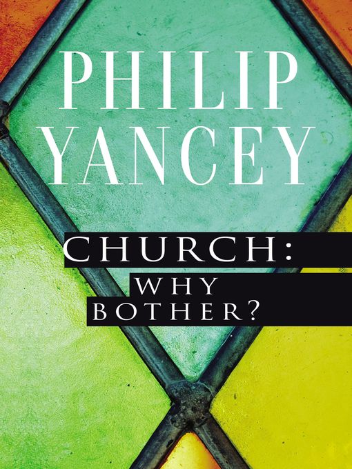 Title details for Church: Why Bother? by Philip Yancey - Wait list